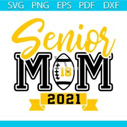 Football Senior Mom 2021 Svg, Mothers Day Svg, Football Mom Svg