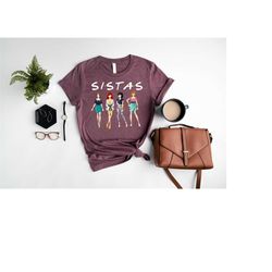 Sistas Shirt,Sisters Love T-Shirt,Comfort Colors Sweatshirt,Sistas Friends Unisex Shirt,Afro Women Shirts,Soul Sisters S