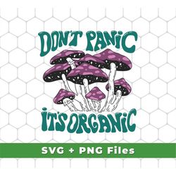 Don't Panic Svg, It's Organic Svg, Mushroom Bushes Svg, Purple Mushroom Svg, Mushroom Organic Svg, SVG For Shirts, PNG S
