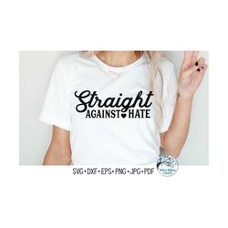 Straight Against Hate SVG, LGBTQ Pride Svg, LGBTQ Awareness Svg, Gay Pride Shirt Designs, Sublimation, Vinyl Decal File