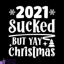 2021 Sucked But Yay Christmas Svg, Christmas Svg, Yay Christmas Svg