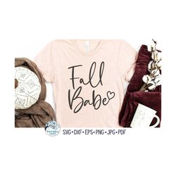 Fall Babe SVG for Cricut, Fall Women's Shirt Design Png, Fall Quote for Girl, Cute Saying for Fall Png, Jpg, Dxf, Vinyl