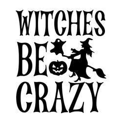 Witches be crazy Png, Halloween Png, Halloween silhouettes, Happy Halloween Png, Ghost Png, Sublimation Designs, Png