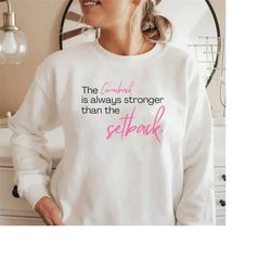 Breast Cancer Awareness Survivor Shirt,The Comeback is Always Stronger Than The Setback Shirt,Positive Quote,Motivationa