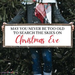 May You Never Be Too Old To Search The Skies On Christmas Eve Svg, Christmas Sign svg, Farmhouse Christmas svg, Christma