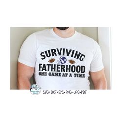 Surviving Fatherhood One Game At A Time SVG, Funny Father's Day Gift, Football Dad Tshirt Design PNG, Sport SVG, Vinyl D