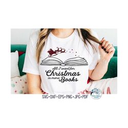 All I Want For Christmas Is More Books SVG, Santa Claus Sleigh on Book SVG, Christmas Book Shirt, Book Lover, Vinyl Deca