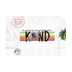 In A World You Can Be Anything Be Kind PNG, Bee Kind Sublimation PNG, Retro Bee Kind, Vintage Bee Kind, Retro, Be Kind S