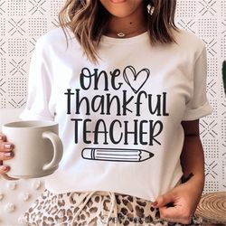 One Thankful Teacher SVG PNG, Teacher Thanksgiving svg, Pre K Teacher Shirt, SPED Teacher Shirt, First Grade Teacher, Te