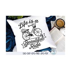 Life Is A Beautiful Ride SVG, Floral Bicycle SVG, Vintage Bike Svg, Bike with Flowers, Motivational, Inspiring, Vintage