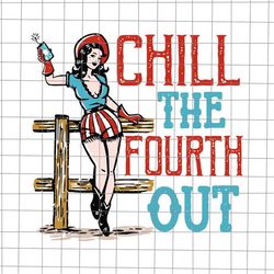 Chill The Fourth Out Svg, Girl 4th Of July Svg, National Day Svg, American Bald Eagle Svg, Patriotic Day svg, Fourth of