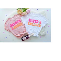 70s Bachelorette Tee Shirts,Dazed & Engaged Shirt,Retro Groovy Bride T-Shirt,Engagement Announcement Party Shirts,Bachel