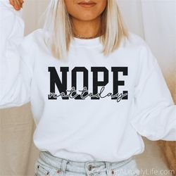 Nope Not Today SVG PNG, Funny svg for women, Introvert SVG, Anti Social svg, Homebody svg, Anxiety svg, Petty svg, Sassy