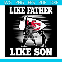 Like Father Like Son Kansas City Chiefs Svg, Sport Svg, Family Svg, Kansas City Chiefs Svg, Father Svg, Son Svg, Dad And