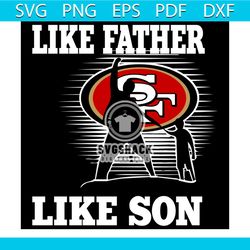 Like Father Like Son San Francisco 49ers Svg, Sport Svg, Family Svg, San Francisco 49ers Svg, Father Svg, Son Svg, Dad A