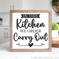 In this Kitchen we Order Carry Out SVG png, Funny Sign svg, Kitchen Sign svg, Cooking svg, Baking svg, Funny Kitchen svg