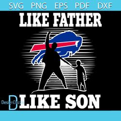 Like Father Like Son Buffalo Bills Svg, Sport Svg, Family Svg, Buffalo Bills Svg, Father Svg, Son Svg, Dad And Son Svg,