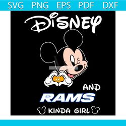 Disney And Rams Kinda Girl Svg, Sport Svg, Disney Svg, Los Angeles Rams Svg, Mickey Mouse Svg, Disney Rams Svg, Girl Lov