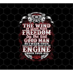 Nothing Like The Wind In Your Hair Freedom By The Tail Good Man, Freedom Man Png For Shirts, Horror Png, Png For Shirts,