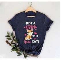Cute Cat Shirt,Funny Cat T-Shirt,Unique Gift For Cat Mom,Just A Girl Who Loves Cats Shirt,Womens Cat Shirt,Cat Lover Gif