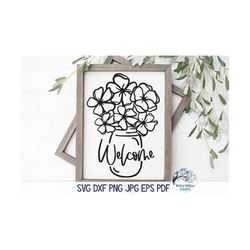 Welcome Flowers in Mason Jar Svg, Welcome Sign SVG, Flowers SVG, Flower Svg, Farmhouse Flowers Svg, Mason Jar Flowers Sv