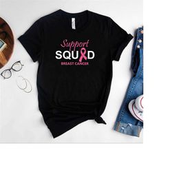 Breast Cancer Support Squad Shirt,Support Squad Shirt,Motivational Shirt,Breast Cancer Awareness Shirts,Cancer Survivor