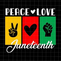 Peace Love Juneteenth Svg, Inspiring Black Leaders Svg, Power Fist Hand Black History Month Svg, Juneteenth Day Svg, Ind