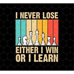 Retro Chess Gift Png, I Never Lose Either I Win Or I Learn Png, Love To Learning Chess Png, Love Chess Png, Png Printabl