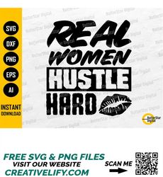 real women hustle hard svg | girl power t-shirt gift decal vinyl sticker mug quotes sayings | cricut cut file vector dig
