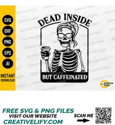 Dead Inside But Caffeinated SVG | Coffee Lover SVG | Mom Skull SVG | Cricut Silhouette Cameo Clipart Vector Digital Down