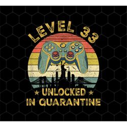 Gamer Level 33 Unlocked In Quarantine Birthday Png, 33rd Birthday Png, Png For 33rd, Level Up 33rd Png, Png For Shirts,