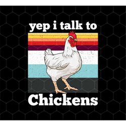 Funny Chicken Png, Yep I Talk To Chickens Vintage Png, Retro Chicken Png, Farming Png, Png For Farmer, Png For Shirts, P