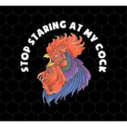 Funny Cock Png, Stop Staring At My Cock Png, Chicken Png, Retro Cock Png, Big Cock Png, Rooster Png, Png For Shirts, PNG