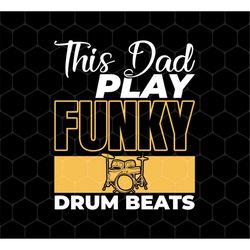 Funky Beat Daddy Png, Drummer Dad Png, This Dad Play Funky Drum Beats Png, Drummer Png, Father's Day Gifts, Png For Shir