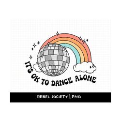 Its Ok to Dance Alone Disco Ball PNG, Introvert Probably Anxious, Trendy PNG Mental Health Awareness PTsD Retro PNG Rain