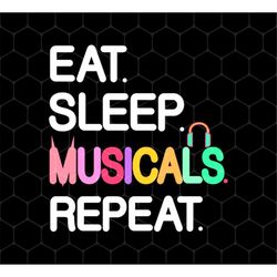Eat Sleep Musicals Repeat Png, Musicals Lover Png, Love Music Gift For You Png, Colorful Musicals Png, Png For Shirts, P