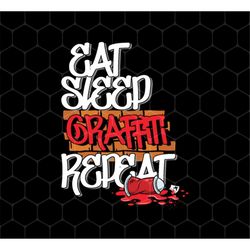 Eat Sleep Graffiti Repeat Png, Spray Paintings Png, Paint On The Wall Png, Png Graffiti, Graffiti Png, Png For Shirts, P