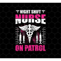 Nurse Lover Png, Night Shift Nurse On Patrol Png, Love My Nurse Png, Nurse Gift Png, Love Nurse Png, Png Printable, Digi