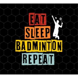 Eat Sleep Badminton Repeat Png, Love Badminton Png, Best Sport Is Badminton Png, Badminton Png, Best Sport, PNG For Shir