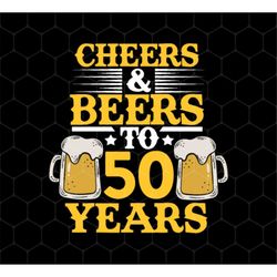 Cheers And Beers To 50 Years Png, 50th Birthday Png, Love 50 Years To Live Png, Cheer For 50th Png 50th Png, PNG For Shi