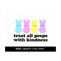 Treat All Peeps with Kindness SVG Easter Shirt Inclusive Inclusivity Be Kind Kindness Matters Be Kind, Marshmallow Bunni