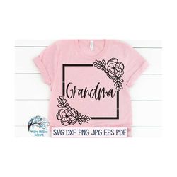 Floral Grandma SVG, Grandma Shirt Svg, Grandma Svg, Grandma with Flowers Svg, Grandmother SVG Decal File, Grandma Shirt