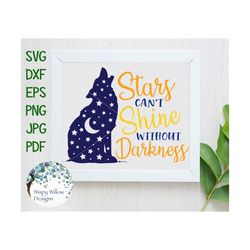Stars Can't Shine Without Darkness, SVG, dxf, png, eps, jpg, Star, Wolf, Moon, Wolves, Dark, Inspiring, Uplifting, Cricu