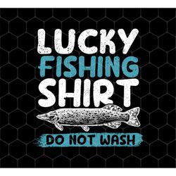 Lucky Fishing Shirt Png, Do Not Wash Png, Vintage Fishing Lover Png, Love Fishing Png, Love Fishing Png, Png For Shirts,