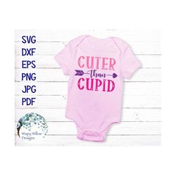 Cuter Than Cupid SVG, Valentine's Day, DXF, png, eps, jpg, Girl, Girl's Shirt, Baby, Valentine Shirt, Arrow, Cuter Than