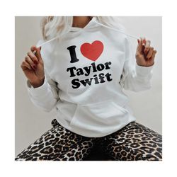 SVG - PNG I Love Taylor Swift, Eras Tour SVG Shirt Design, Taylor Swift Merch Taylor Swift Concert Performance Shirt Des