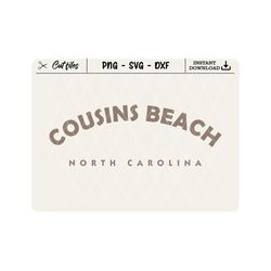 Cousins Beach Svg, North Carolina SVG, Cousins Beach Crew Svg, Cousins Beach Summer Trips Svg, PNG, Cricut Cut File, Png