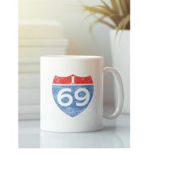 i 69 Highway Mug,  Innuendo, Offensive Mugs, For Men Women Stripper Rude Dirty Sexual Saying Very Funny Novelty Mug Sarc