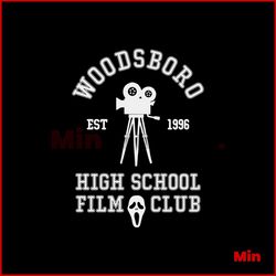 Woodsboro Est 1996 High School Film Club SVG Digital File