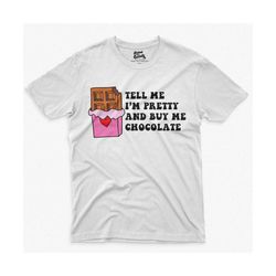 SVG - PNG Valentine's Day Shirt Design, Tell Me I'm Pretty and Buy Me Chocolates, Candy Bar, Cupid Valentine Candy Heart